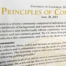 Photo of copy of the Principles of Community, which read, in part: Principles of Community Statement The University of California, Davis, is first and foremost an institution of learning, teaching, research and public service.  UC Davis reflects and is committed to serving the needs of a global society comprising all people and a multiplicity of identities. The university expects that every member of our community acknowledge, value, and practice the following guiding principles.  We affirm the dignity inhe